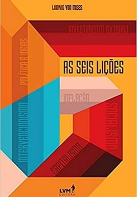 As Seis Licoes Ludwig von Mises As Seis Licoes Ludwig von Mises
