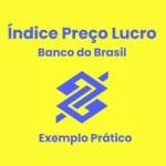 Banco do Brasil Indice Preço Lucro