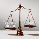 Tesouro Direto ou Poupança Entenda