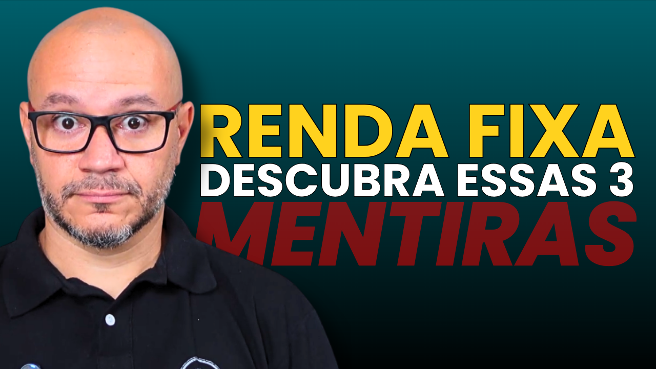 3 Verdades sobre Renda Fixa que Ninguém Conta