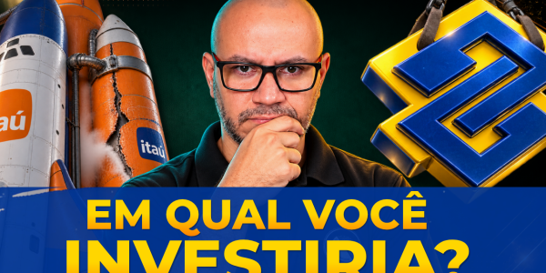 Banco do Brasil ou Banco Itaú em qual você deveria investir