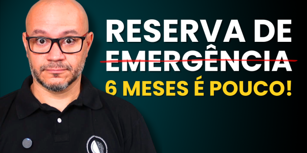 6 meses de reserva não são suficientes para a maioria. Veja onde guardar, quanto guardar de verdade e como chegar a 24 meses com o Tesouro Selic